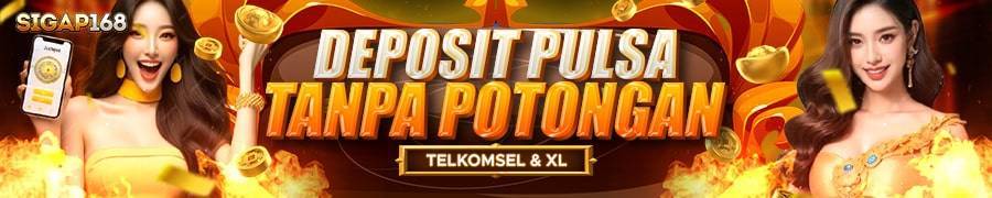 sigap168 Promo Deposit Pulsa Tanpa Potongan